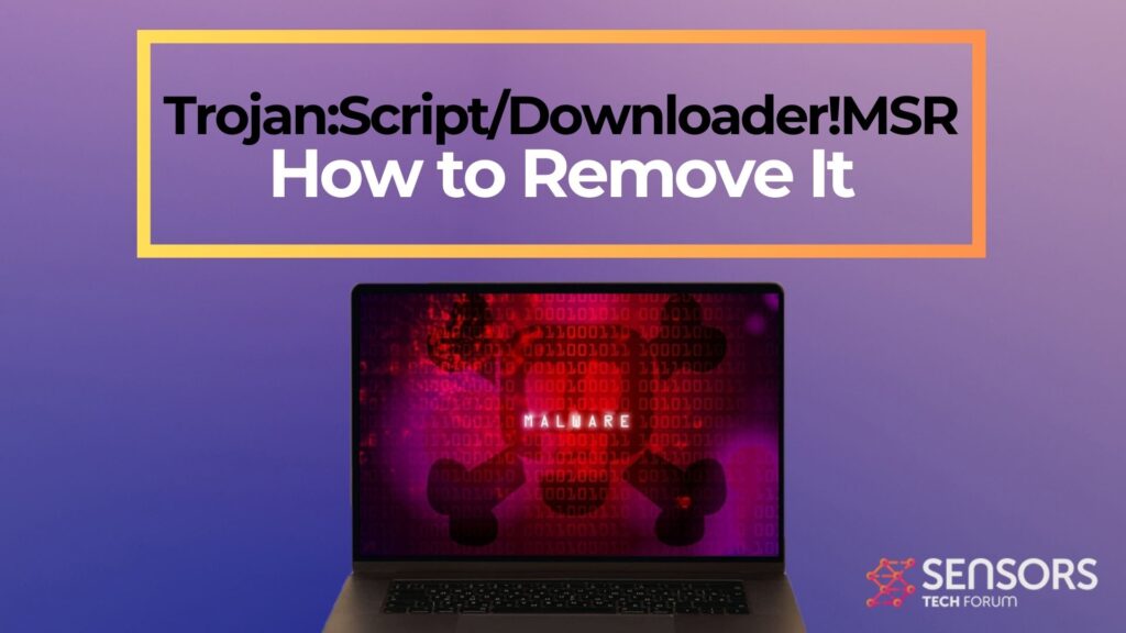 Trojan:Script/Downloader!MSR Virus - Removal Guide