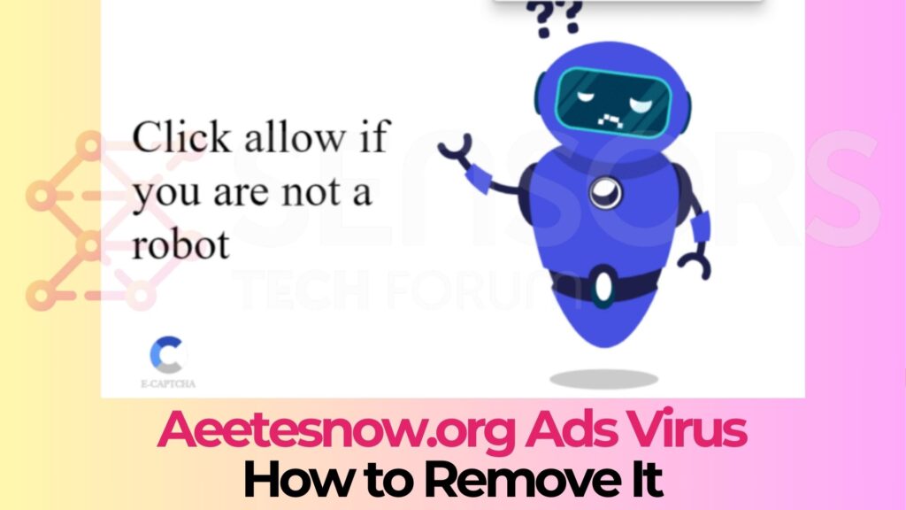 Aeetesnow.org Ads Virus Removal Guide