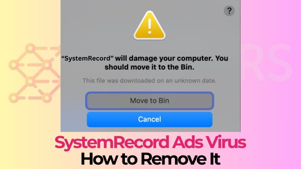 SystemRecord Mac Adware  - How to Remove It