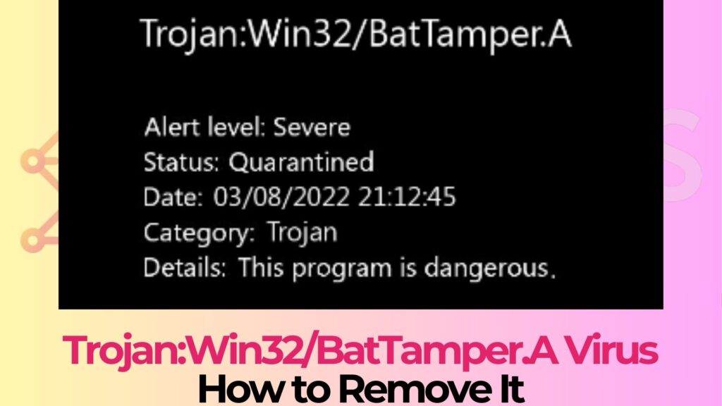 Trojan:Win32/BatTamper.A Removal Guide [Working]