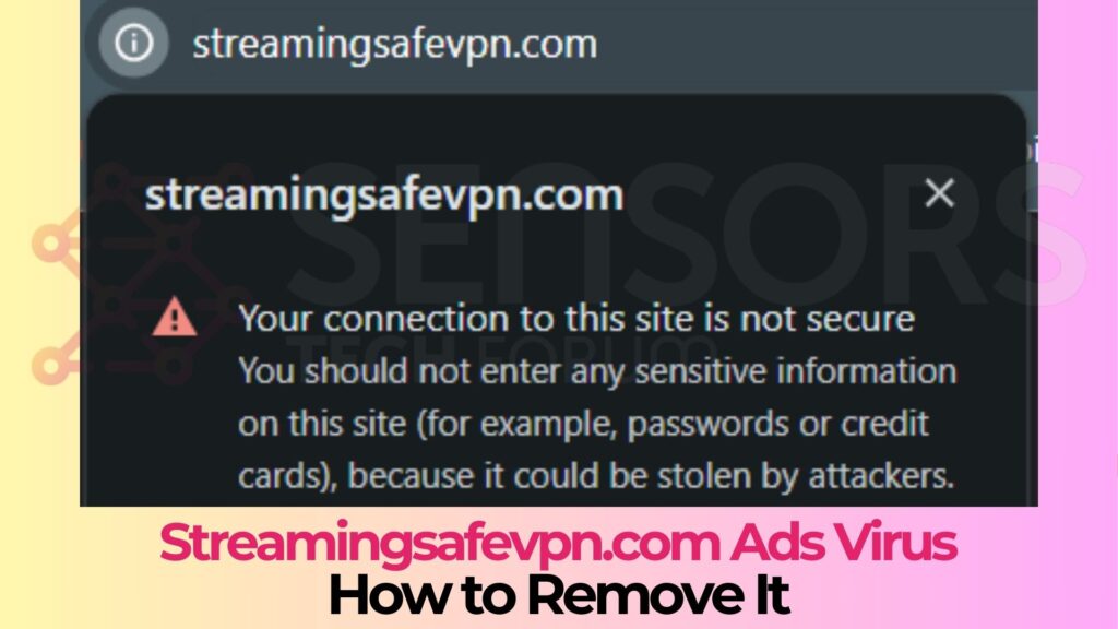 Streamingsafevpn.com Ads [Malware] - How to Remove It [Fix]