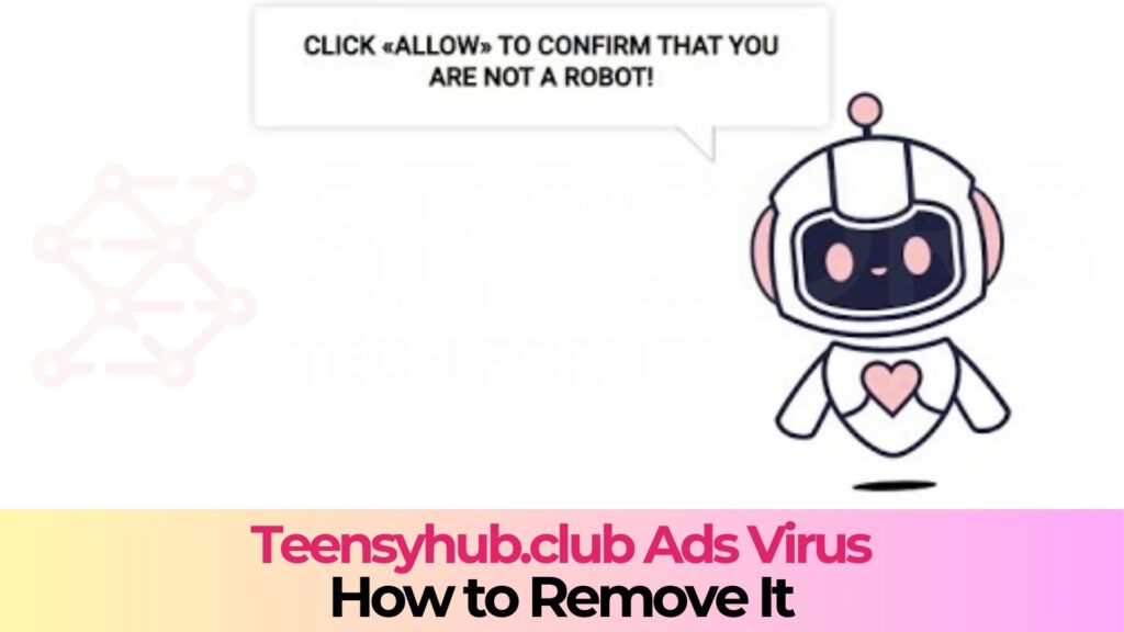 Teensyhub.club Pop-ups Virus - Removal Guide