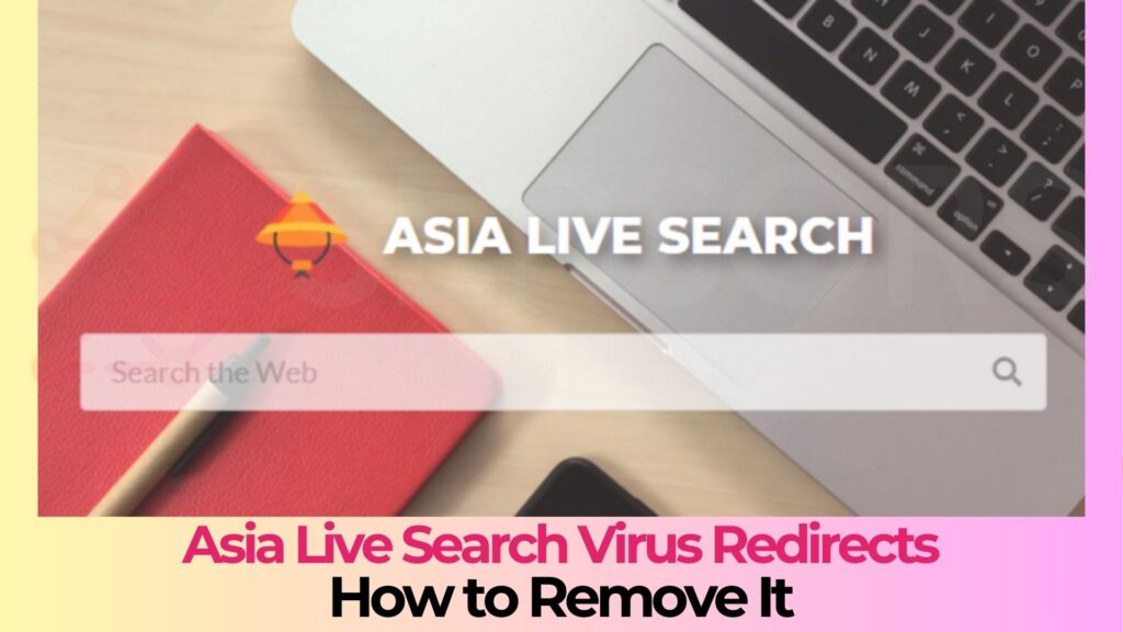 Asia Live Search Virus - How to Remove It