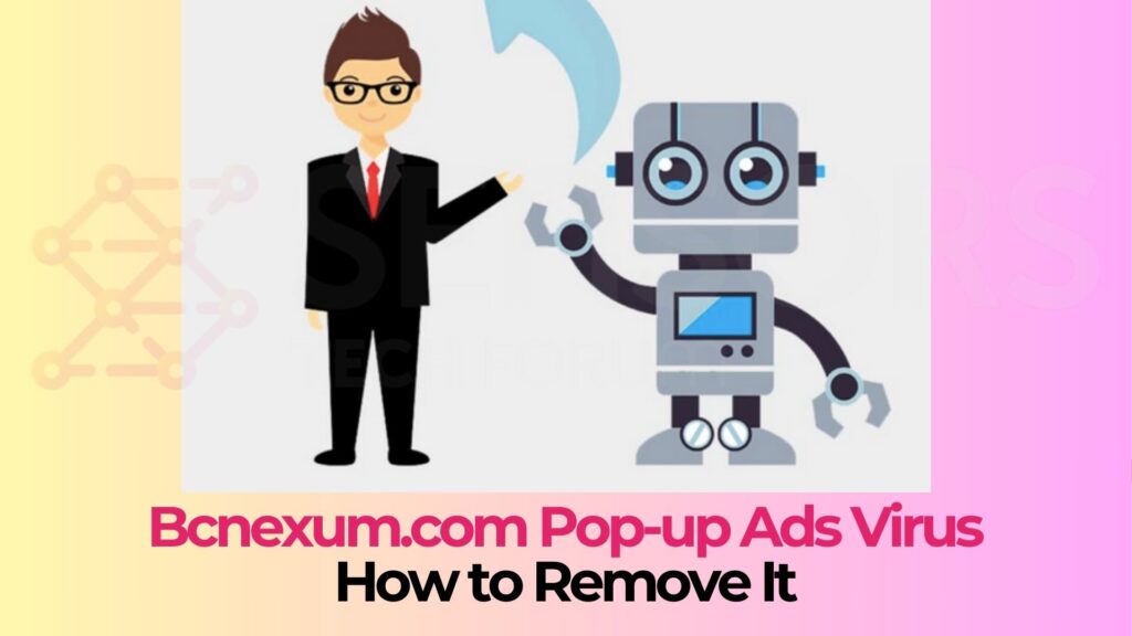 Bcnexum.com Pop-up Ads Virus  - Removal Guide