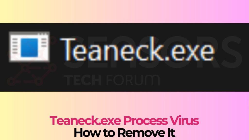 Teaneck.exe Virus File - How to Remove It