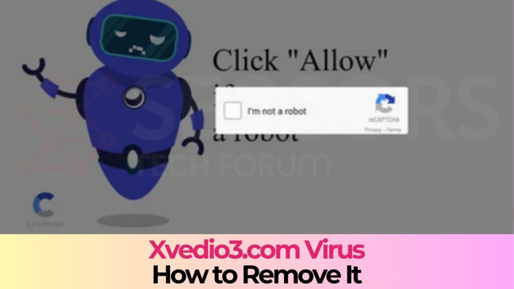 Xvedio3.com Virus - How to Remove It