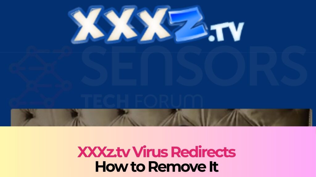 Xxxz.tv Redirects Virus - How to Remove It