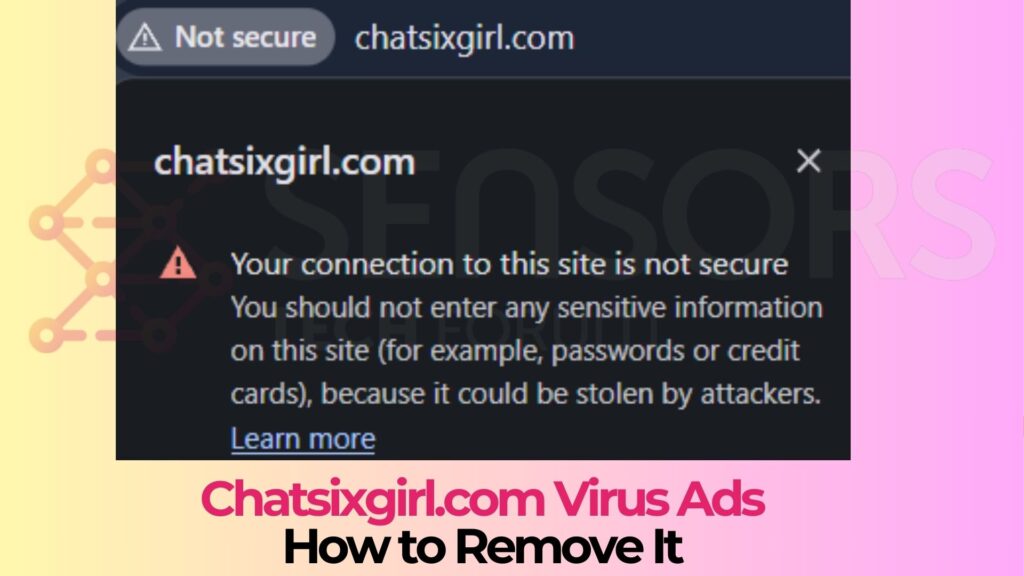 Chatsixgirl.com Redirects Virus - How to Remove It [Guide]