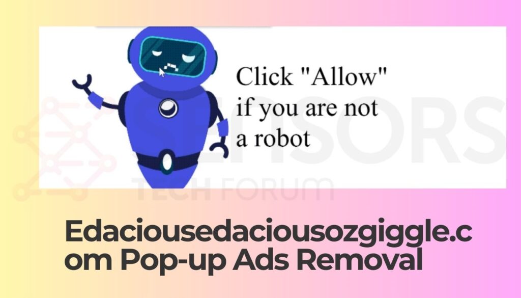 Edaciousedaciousozgiggle.com Pop-up Ads Removal