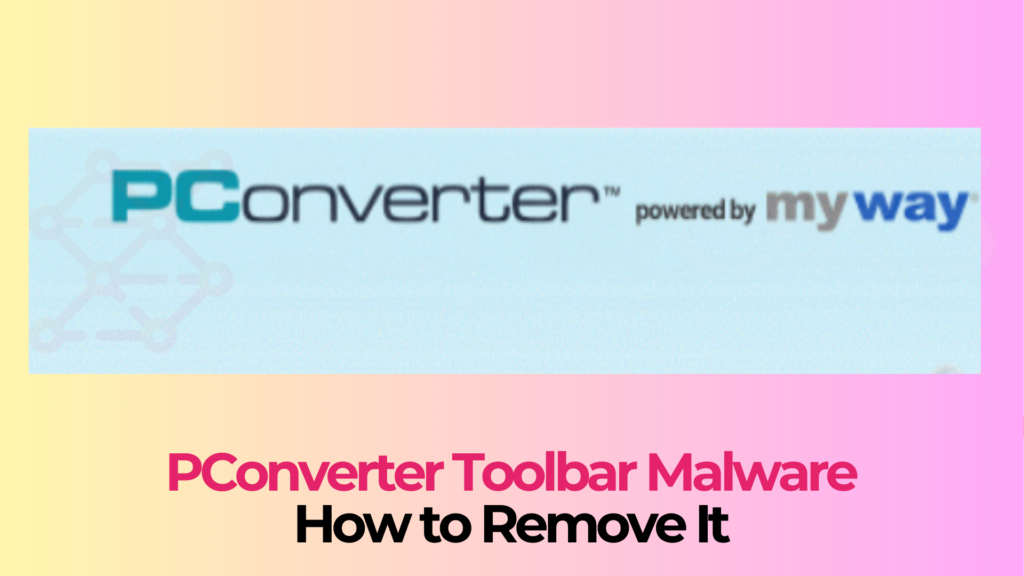 PConverter Toolbar Malware - How to Remove It