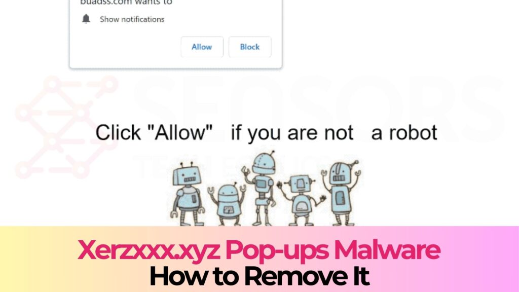 Xerzxxx.xyz Pop-ups Virus - How to Remove It