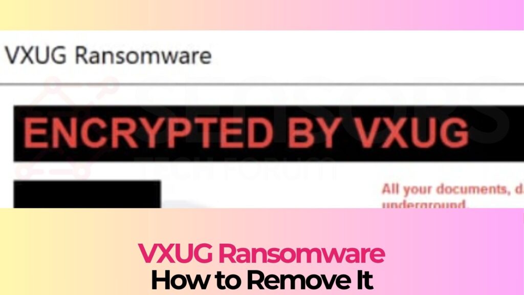 VXUG Ransomware - Removal + Recovery Guide