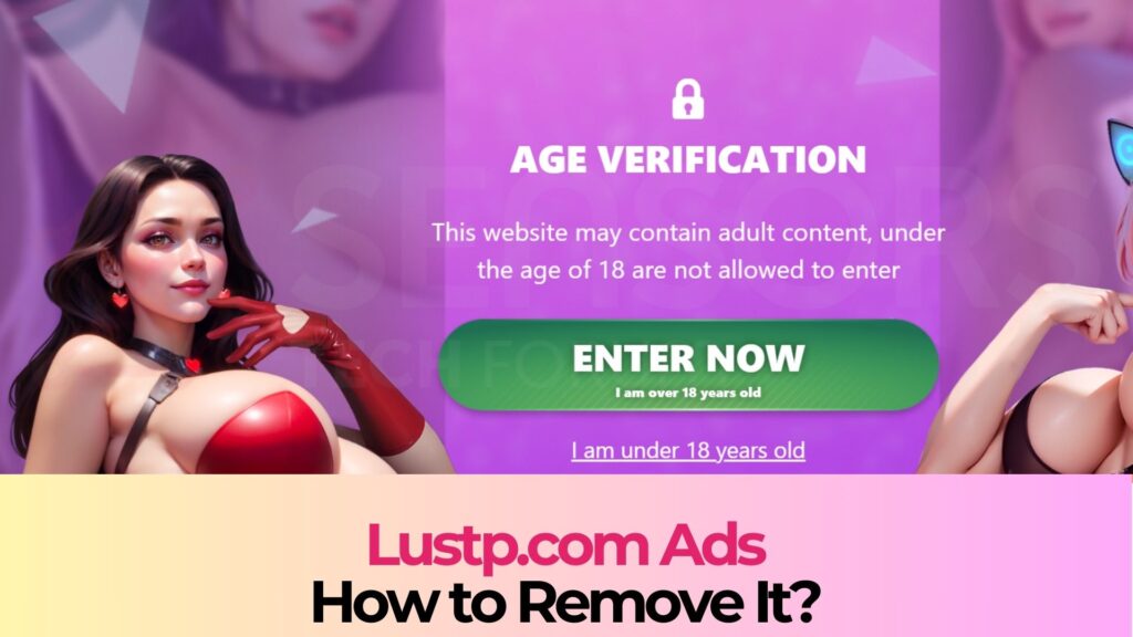 Lustp.com Ads Virus - How to Remove It