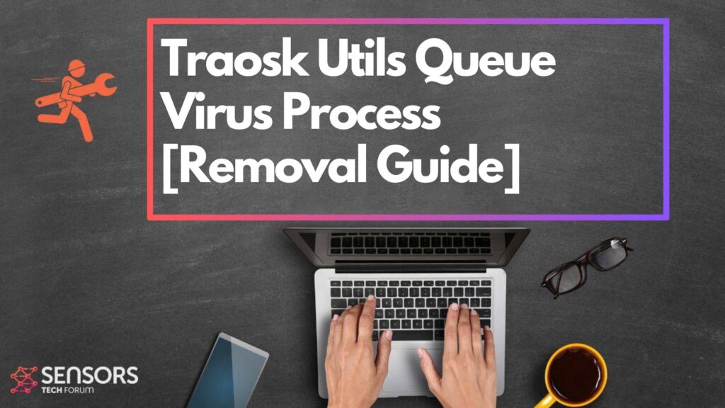 Traosk Utils Queue Virus Traosk Utils Queue Virus - Removal Guide