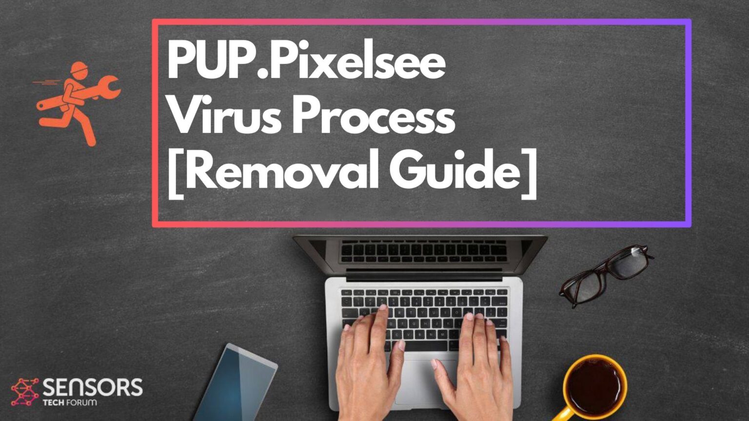 Malware PUP.Pixelsee - Cómo eliminarla [resuelto]