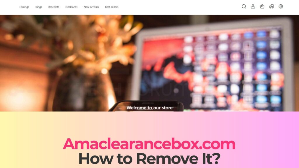 Amaclearancebox.com Virus Redirects - Removal Guide