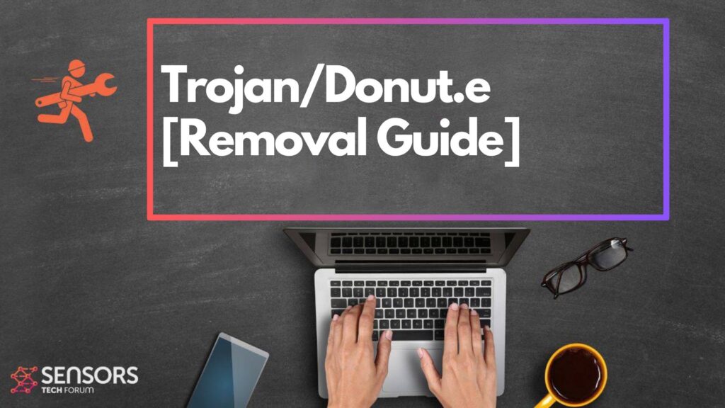 Trojan/Donut.e Malware - How to Remove It
