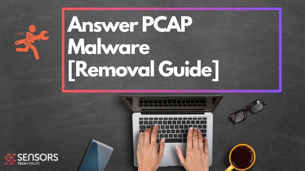 Answer PCAP Virus - How to Delete It 
