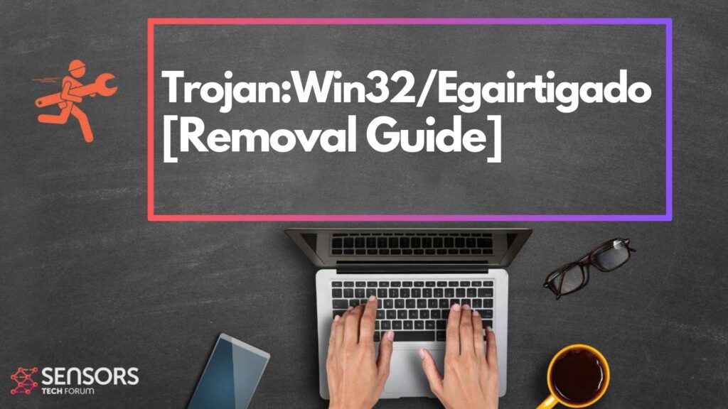 Trojan:Win32/Egairtigado - Removal Guide